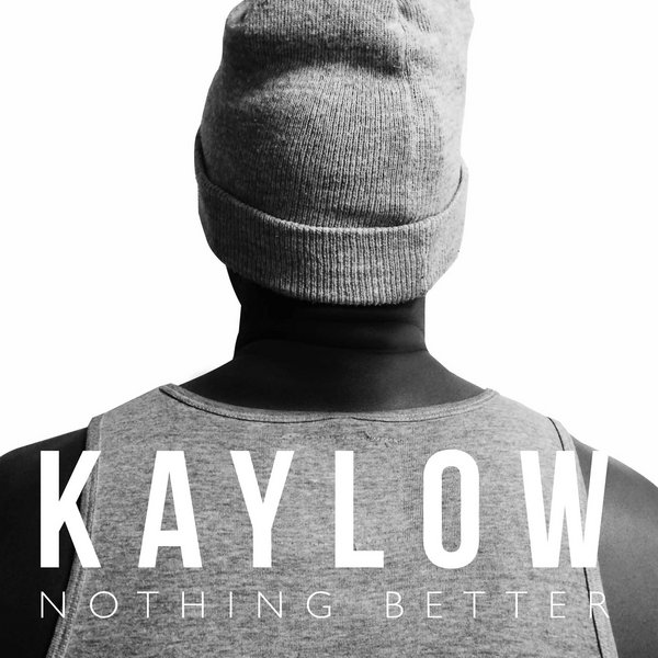 Kaylow - Nothing Better