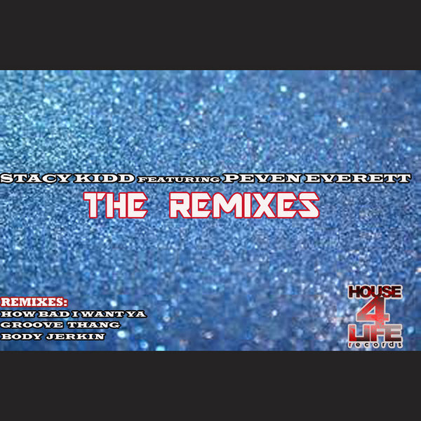 Stacy Kidd Ft Peven Everett - The Remixes