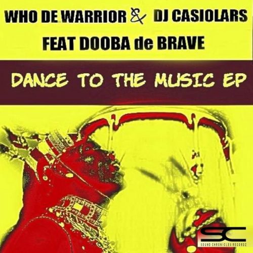 00-Who De Warrior & DJ Casiolars Ft  Dooba De Brave-Dance To The Music EP-2014-