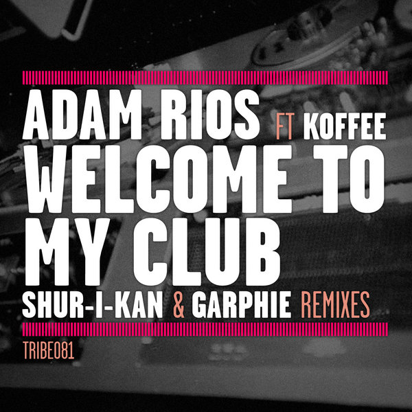 Adam Rios Ft Koffee - Welcome To My Club Remixes