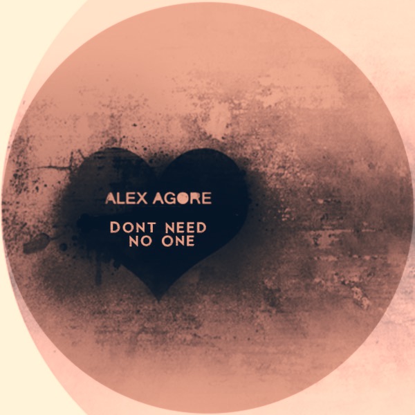 Alex Agore - Dont Need No One
