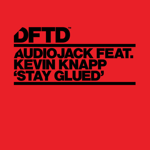 Audiojack Ft Kevin Knapp - Stay Glued