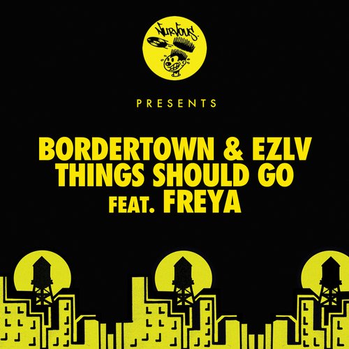 Bordertown & Ezlv - Things Should Go feat. Freya