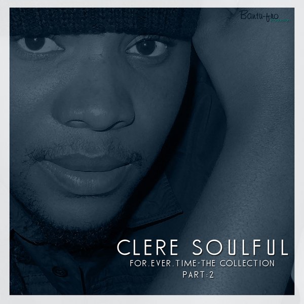 Clere Soulful - For.ever.time - The Collection Pt. 2