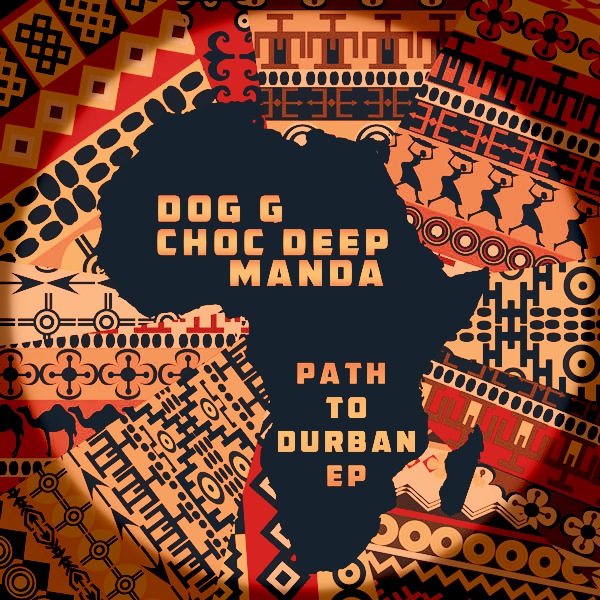 DOG G Choc Deep MANDA - Path To Durban EP
