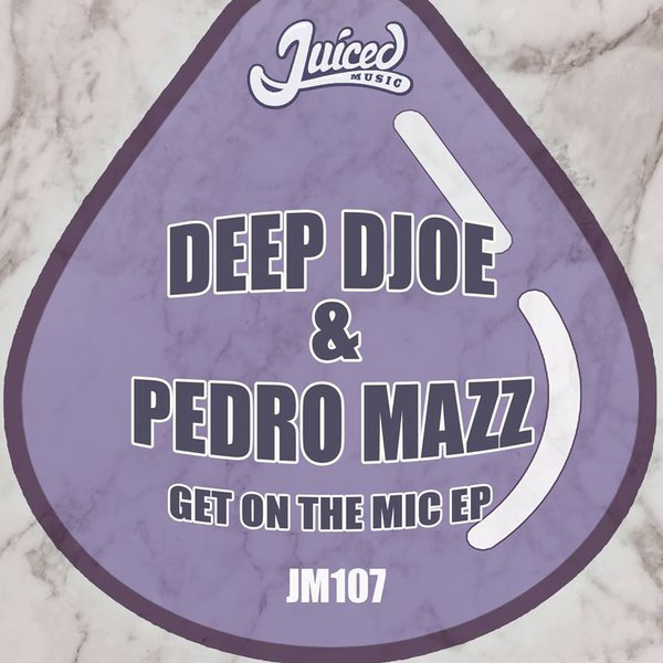 Deep Djoe & Pedro Mazz - Get On The Mic EP