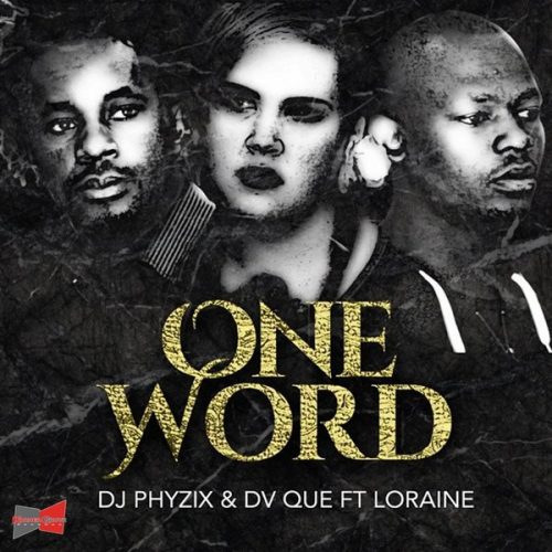 00-Dj Phyzix & DV Que Ft Loraine-One Word-2014-