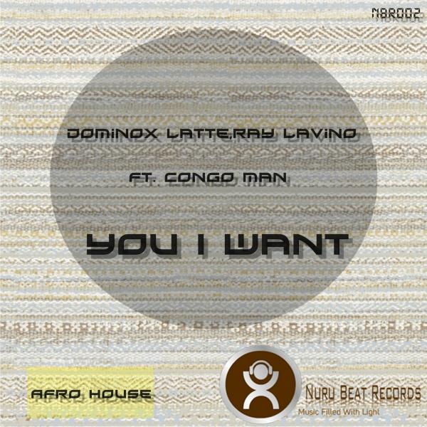 Dominox Latte & Ray Lavino - You I Want