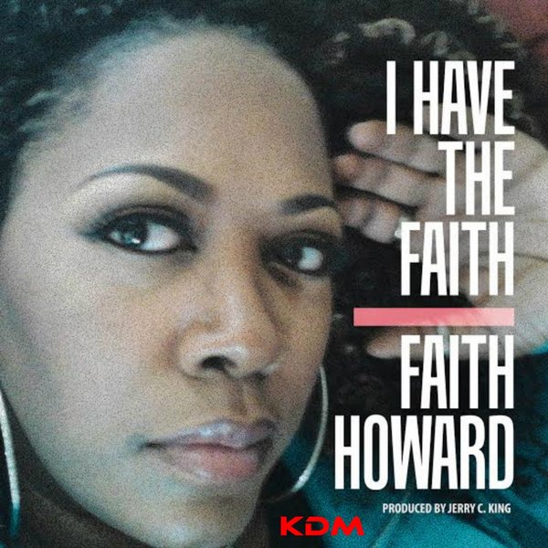 Faith Howard - I Have The Faith