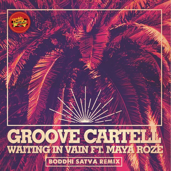 Groove Cartell Ft. Maya Roze - Waiting In Vain (Boddhi Satva Remixes)