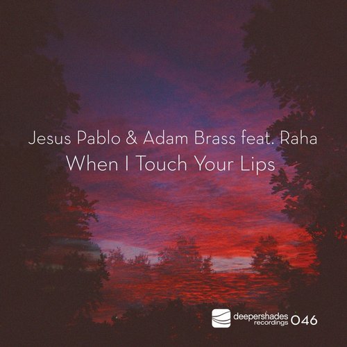 Jesus Pablo & Adam Brass Ft Raha - When I Touch Your Lips