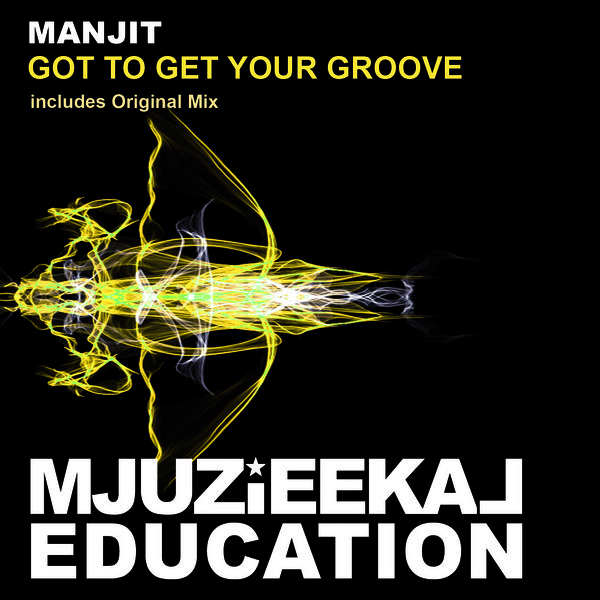 Manjit - Got To Get Your Groove