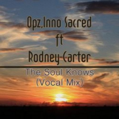 00-Opz & Inno Sacred Ft Rodney Carter-The Soul Knows-2014-