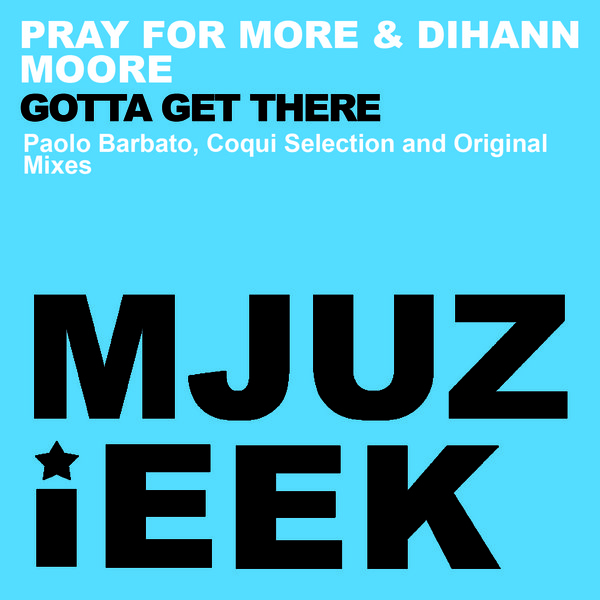 Pray For More & Dihann Moore - Gotta Get There