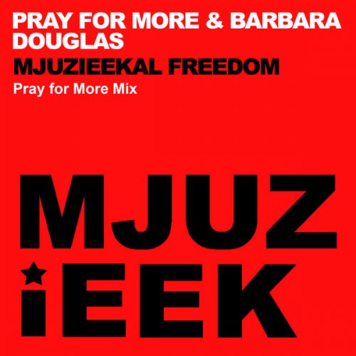 00-Pray For More Ft Barbara Douglas-Mjuzieekal Freedom-2014-