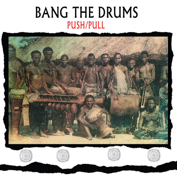 Push & Pull - Bang The Drums