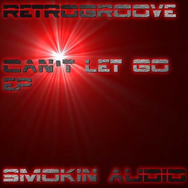 Retrogroove - Can't Let Go EP