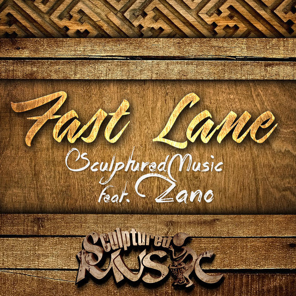 Sculptured Music Ft Zano - Fast Lane