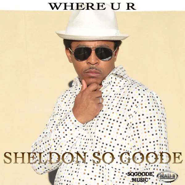 Sheldon So Goode - Where U R