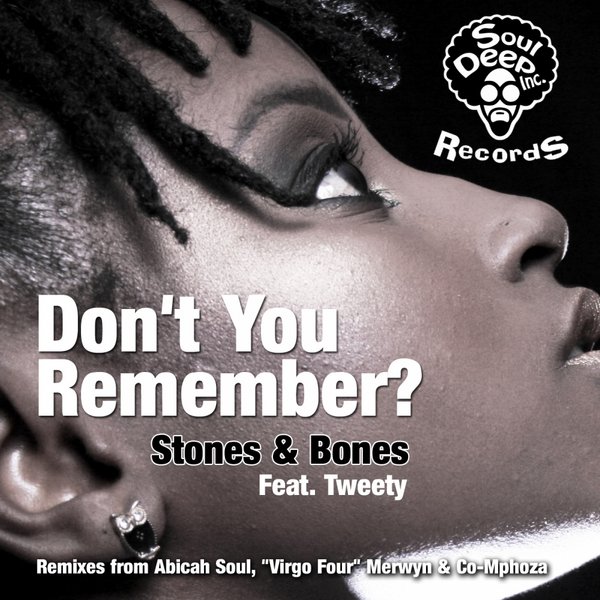 Stones & Bones Ft Tweety - Don't You Remember