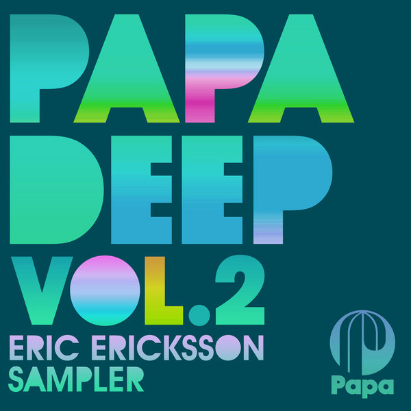 VA - PAPA DEEP Vol. 2 - Eric Ericksson Sampler