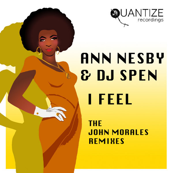 Ann Nesby & DJ Spen - I Feel (The John Morales Remixes)