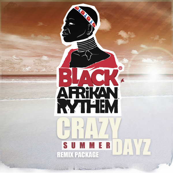 Black Afrikan Rythem - Crazy Summer Dayz (Remix Package)
