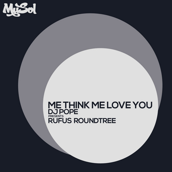DJ Pope Ft Rufus Roundtree - Me Think Me Love You