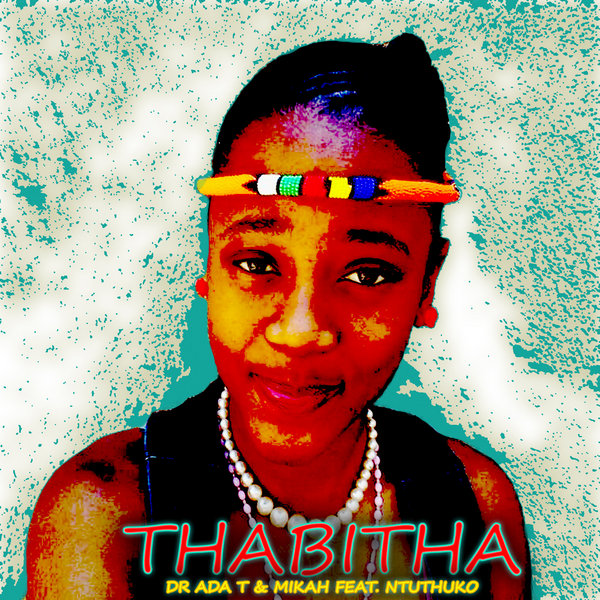 Dr Ada T & Mikah Ft Nthuthuko - Thabitha