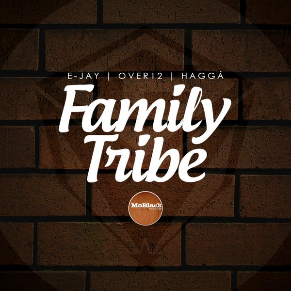 E-Jay With Over12 & Hagga - Family Tribe