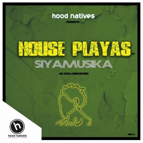 Hood Natives Pres. Siya Music - House Playas