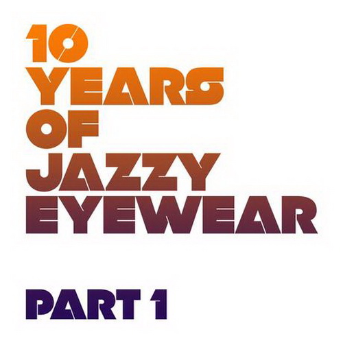 Jazzy Eyewear - 10 Years Of Jazzy Eyewear Pt. 1