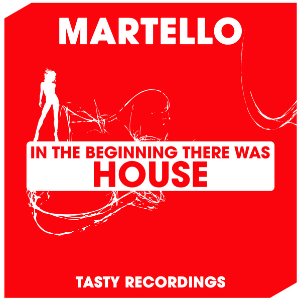 Martello - In The Beginning There Was House