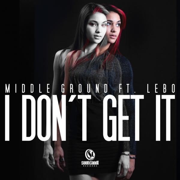 Middle Ground Ft Lebo - I Don't Get It
