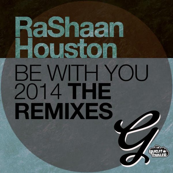 Rashaan Houston - Be With You 2014 (The Remixes)