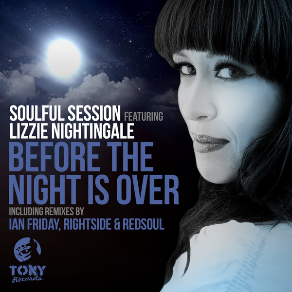 Soulful Session Ft Lizzie Nightingale - Before The Night Is Over