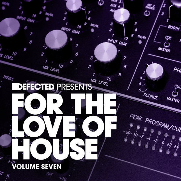VA - Defected Presents For The Love Of House Vol 7