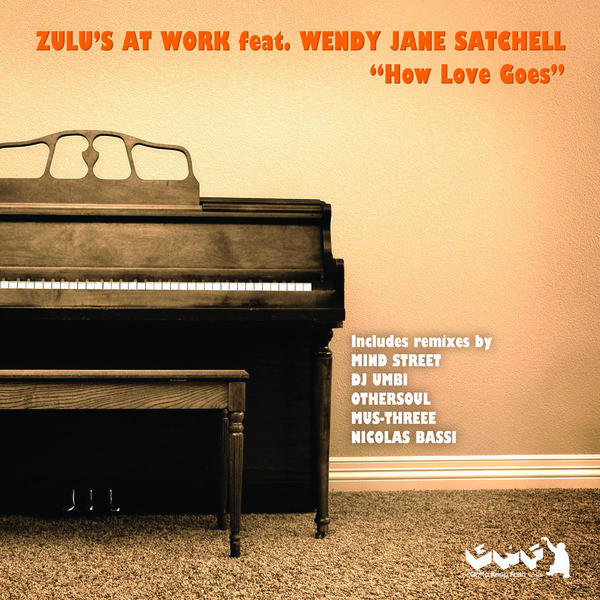 Zulu's At Work Ft Wendy Jane Satchell - How Love Goes