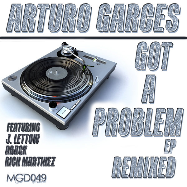 Arturo Garces - Got A Problem EP - Remixed
