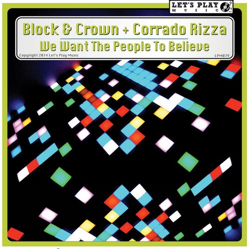 Block & Crown & Corrado Rizza - We Want The People To Believe