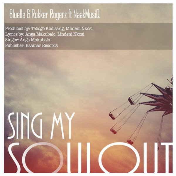 Bluelle & Rokker Rogerz Ft Naakmusiq - Sing My Soul Out
