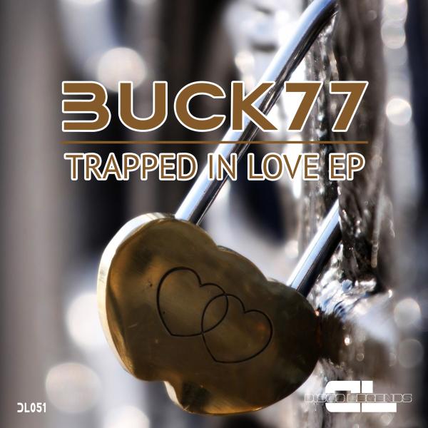 Buck77 - Trapped In Love EP
