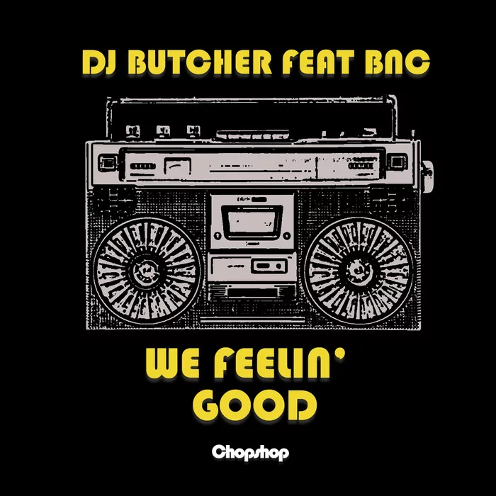 DJ Butcher feat BNC - We Feelin Good