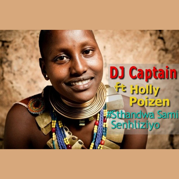 DJ Captain Ft Holly Poizen - Sthandwa Sami Senhliziyo