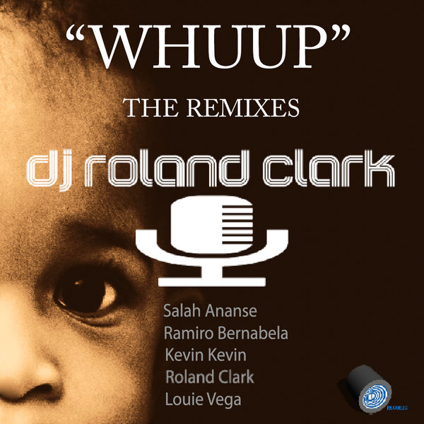 DJ Roland Clark - Whuup (The Remixes)