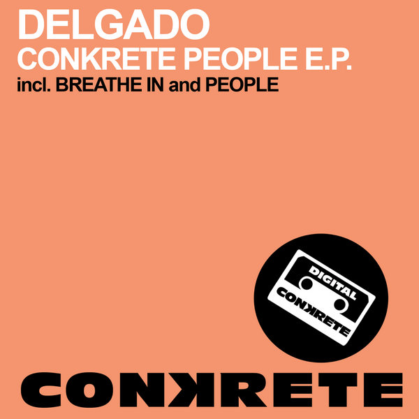 Delgado - Conkrete People EP