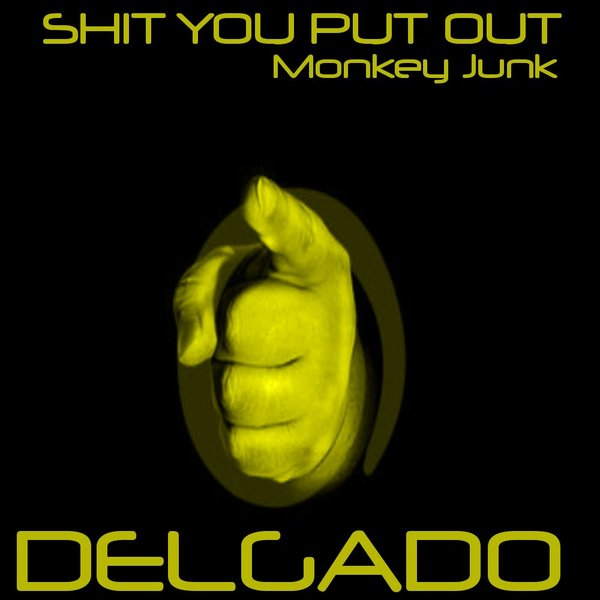 Delgado - Sh*T You Put Out