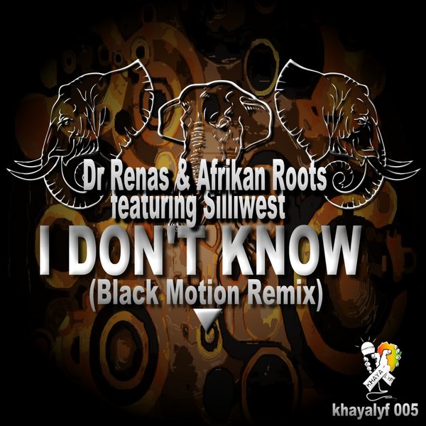 Dr.renas & Afrikan Roots Ft Sillywest - I Don't Know (Black Motion Remix)