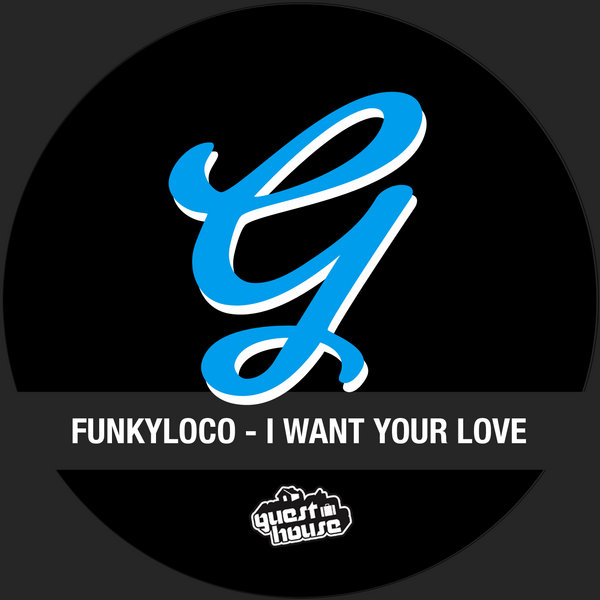Funkyloco - I Want Your Love