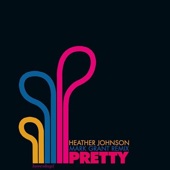 Heather Johnson - Pretty (Mark Grant Mix)